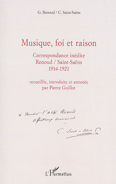 Musique, foi et raison : correspondance inédite : Gabriel Renoud-Camille Saint-Saëns, 1914-1921