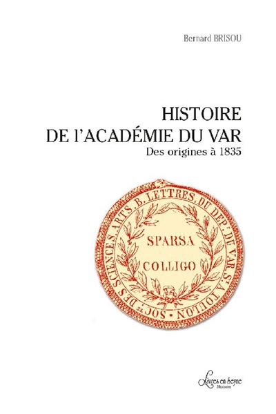 Histoire de l'Académie du Var : des origines à 1835
