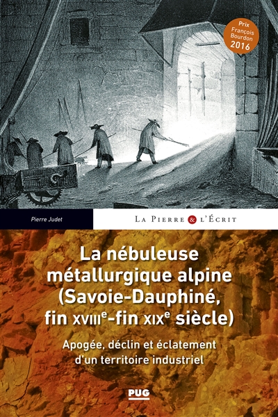 La nébuleuse métallurgique alpine (Savoie-Dauphiné, fin XVIIIe-fin XIXe siècle) : apogée, déclin et éclatement d'un territoire industriel