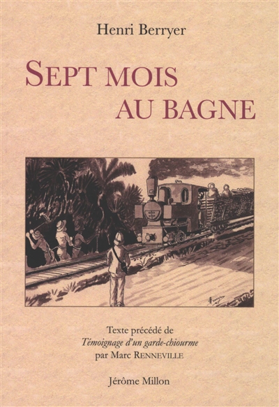 Sept mois au bagne : 1931. Le témoignage d'un garde-chiourme