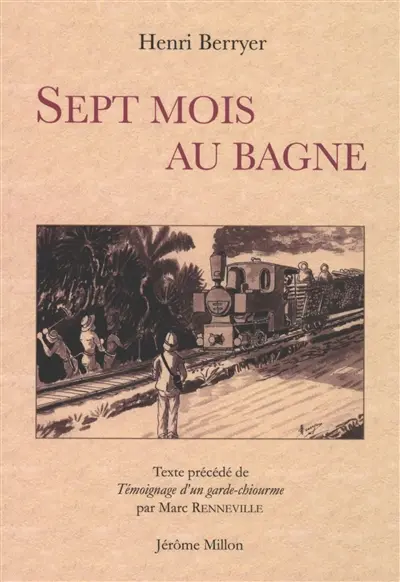 Sept mois au bagne : 1931. Témoignage d'un garde-chiourme