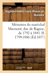 Mémoires du maréchal Marmont, duc de Raguse, de 1792 à 1841. II. 1799-1886 (Ed.1857)