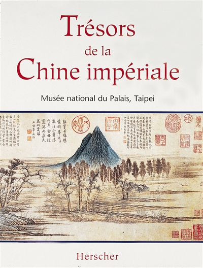 Trésors de la Chine impériale : Musée national du Palais, Taipei