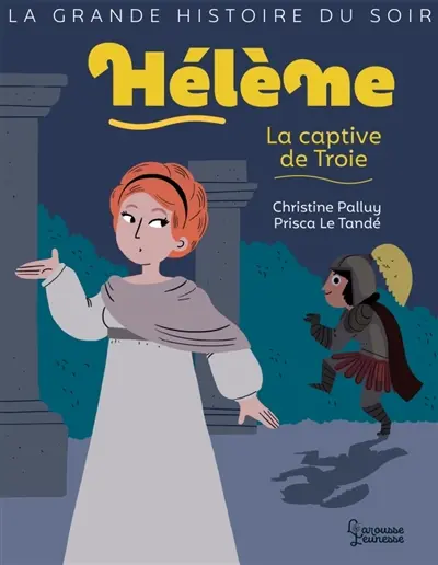 Hélène : la captive de Troie
