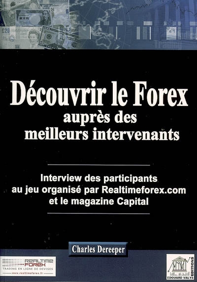 Découvrir le Forex auprès des meilleurs intervenants : interview des participants au jeu organisé par Realtimeforex.com et le magazine Capital