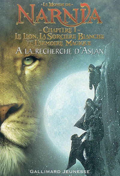 Le monde de Narnia : chapitre 1, Le lion, la sorcière blanche et l'armoire magique : à la recherche d'Aslan