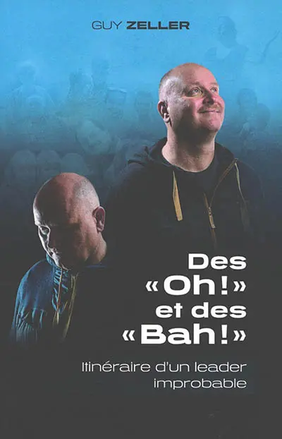 Des oh ! et des bah ! : itinéraire d'un leader improbable