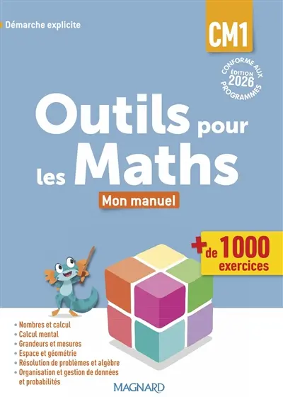 Outils pour les maths CM1 : mon manuel, + de 1.000 exercices : démarche explicite, conforme aux programmes