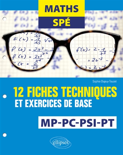Maths spé MP, PC, PSI, PT : 12 fiches techniques et exercices de base