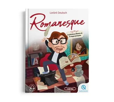 Romanesque : la fabuleuse histoire de la langue française