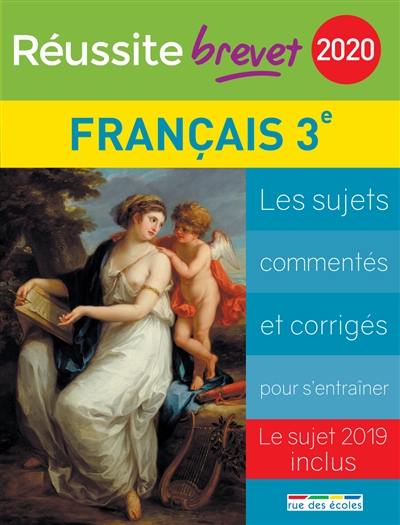 Français collège, 3e série générale 2020 : les sujets commentés et corrigés pour s'entraîner : le sujet 2019 inclus