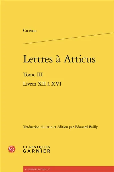 Lettres à Atticus. Vol. 3. Livres XII à XVI