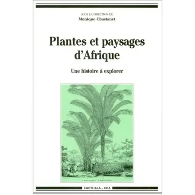Plantes et paysages d'Afrique : une histoire à explorer