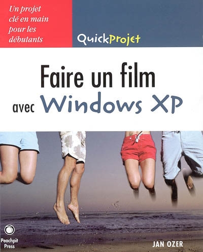 Faire un film avec Windows XP : un projet clé en main pour les débutants