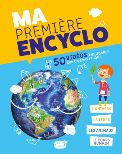 ma première encyclo : l'univers, la terre, les animaux, le corps humain