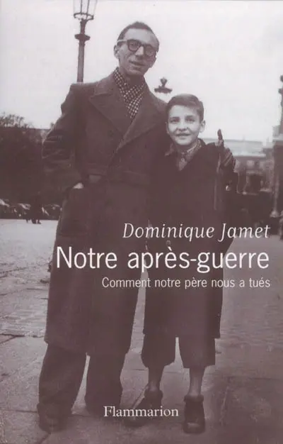 Notre après-guerre : comment notre père nous a tués, 1945-1954