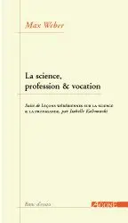La science, profession et vocation. Leçons wébériennes sur la science et la propagande
