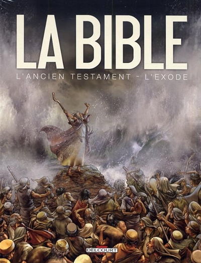 La Bible, l'Ancien Testament : l'Exode