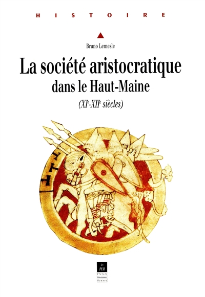 La société aristocratique dans le Haut-Maine (XIe-XIIe siècles)