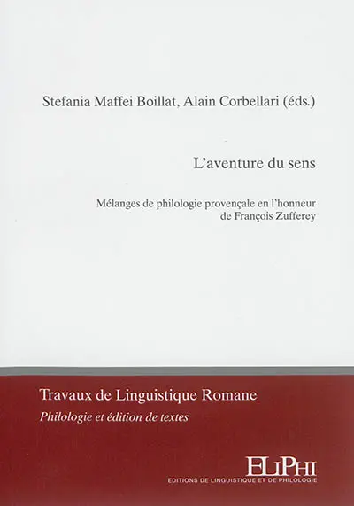 L'aventure du sens : mélanges de philologie provençale en l'honneur de François Zufferey