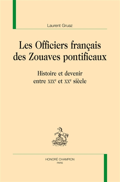 Les officiers français des zouaves pontificaux : histoire et devenir entre XIXe et XXe siècle