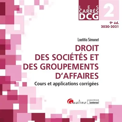 Droit des sociétés et des groupements d'affaires : DCG 2, 2020-2021 : cours et applications corrigées Droit des sociétés et des groupements d'affaires : DCG 2, 2020-2021 : cours et applications corrigées