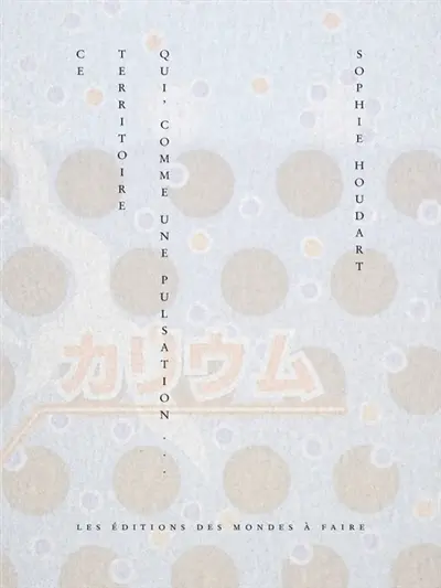 Ce territoire qui, comme une pulsation...