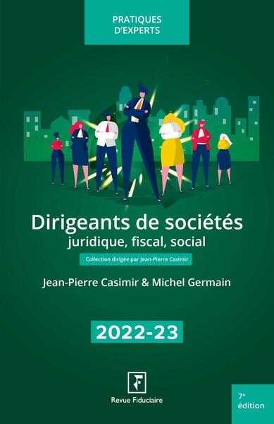 Dirigeants de sociétés 2022-2023 : juridique, fiscal, social