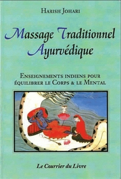 Massage traditionnel ayurvédique : enseignements indiens traditionnels pour équilibrer le corps & le mental