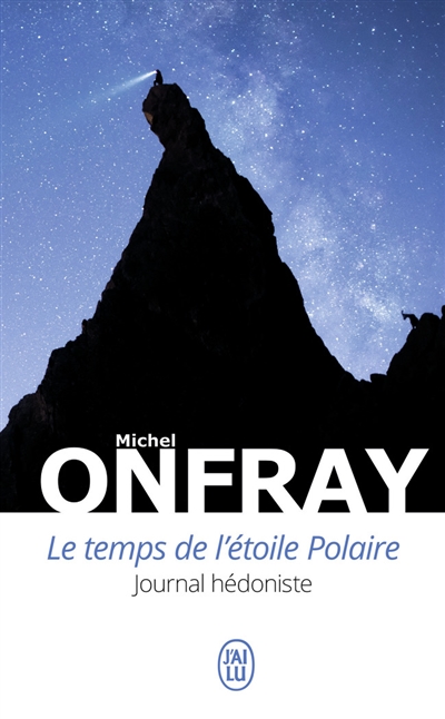 Le temps de l'étoile Polaire : journal hédoniste : essai - Michel Onfray