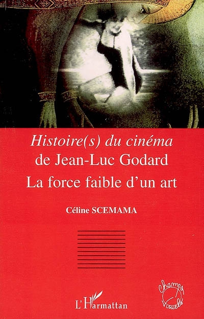 Histoire(s) du cinéma de Jean-Luc Godard : la force faible d'un art