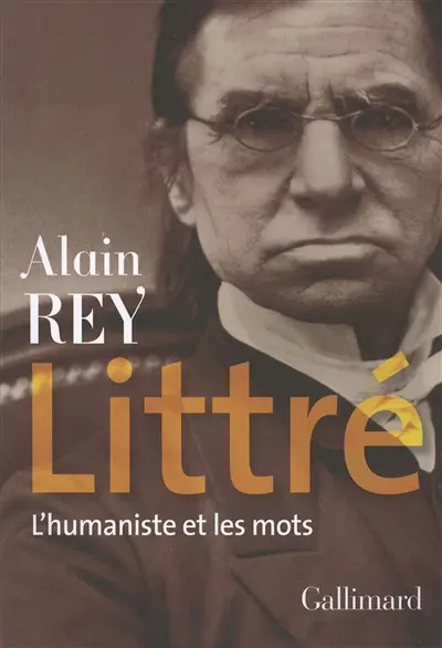 Littré : l'humaniste et les mots