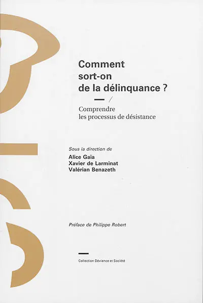 Comment sort-on de la délinquance ? : comprendre les processus de désistance