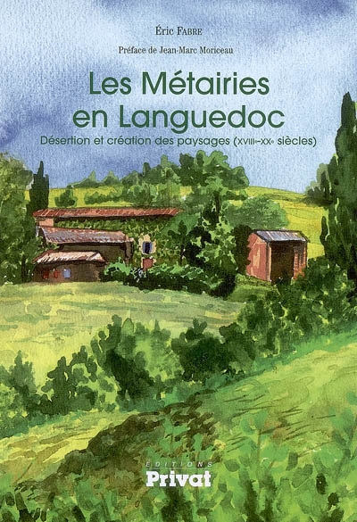 Les métairies en Languedoc : désertion et création des paysages (XVIIIe-XXe siècles)