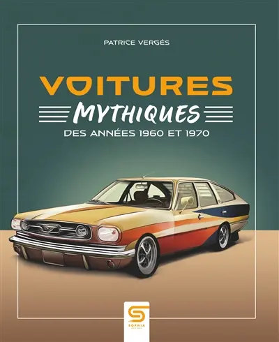Voitures mythiques des années 1960 et 1970