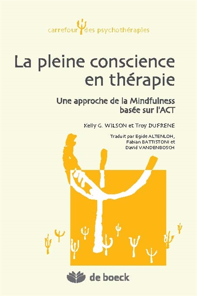 La pleine conscience en thérapie : une approche de la mindfulness basée sur l'ACT en psychothérapie