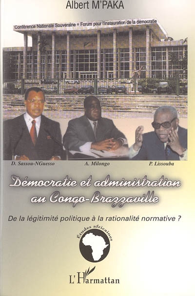 Démocratie et administration au Congo-Brazzaville : de la légitimité politique à la rationalité normative ?