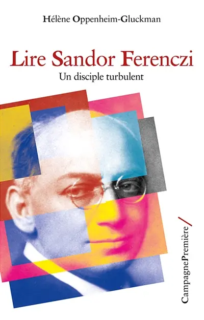 Lire Sandor Ferenczi : un disciple turbulent