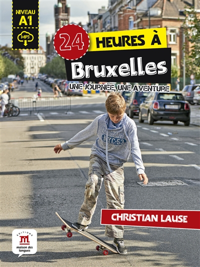 24 heures à Bruxelles : une journée, une aventure : niveau A1