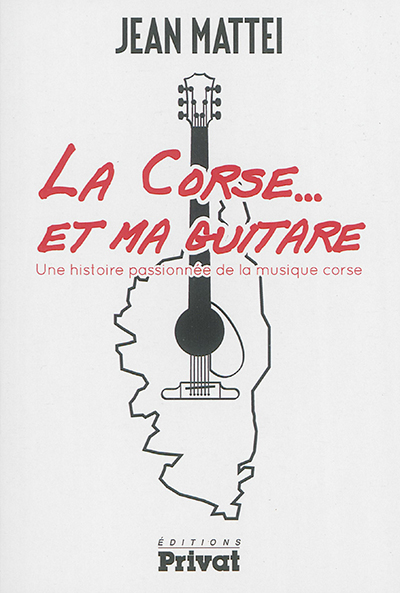 La Corse... et ma guitare : une histoire passionnée de la musique corse