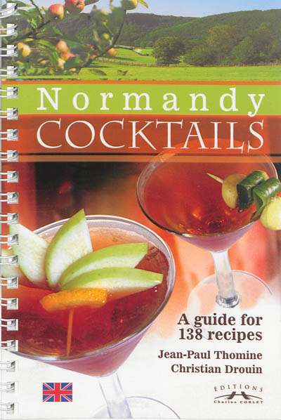 Normandy cocktails : a guide for 138 recipes