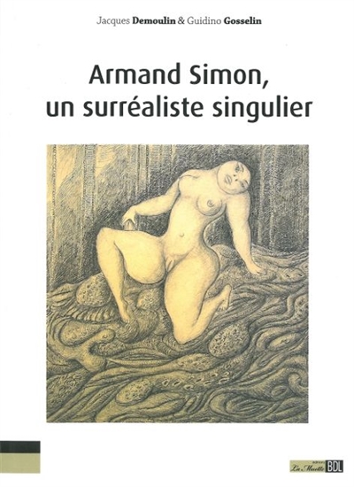 Armand Simon, un surréaliste singulier : l'oeuvre d'une jouissance, la jouissance d'une oeuvre