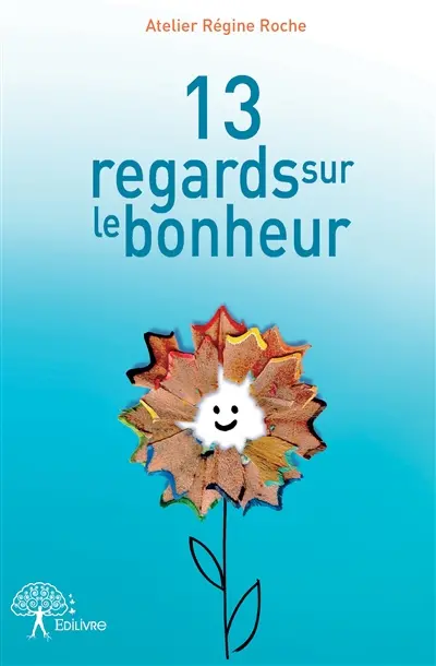 13 regards sur le bonheur
