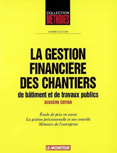 La gestion financière des chantiers de bâtiment et de travaux publics : étude de prix en euros, la gestion prévisionnelle et son contrôle, mémoire de l'entreprise