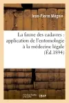 La faune des cadavres : application de l'entomologie à la médecine légale (Ed.1894)