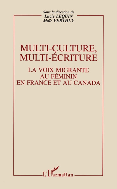 Multi-culture, multi-écriture : la voix migrante au féminin en France et au Canada