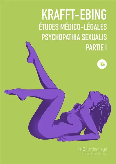 Etudes médico-légales : psychopathia sexualis : avec recherches spéciales sur l'inversion sexuelle. Vol. 1