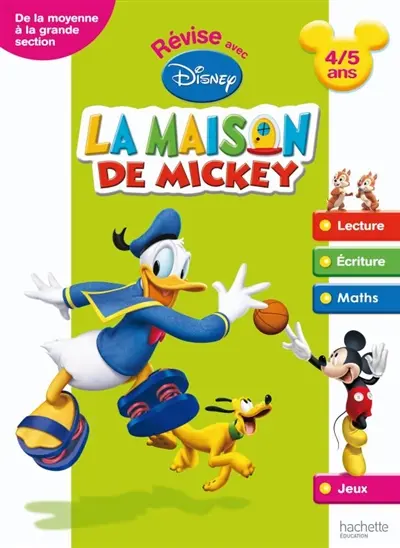 Révise avec Disney, La maison de Mickey : de la moyenne section à la grande section, 4-5 ans : lecture, écriture, maths, jeux