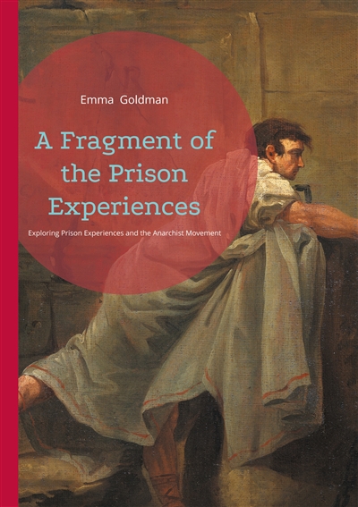 A Fragment of the Prison Experiences : Exploring Prison Experiences and the Anarchist Movement