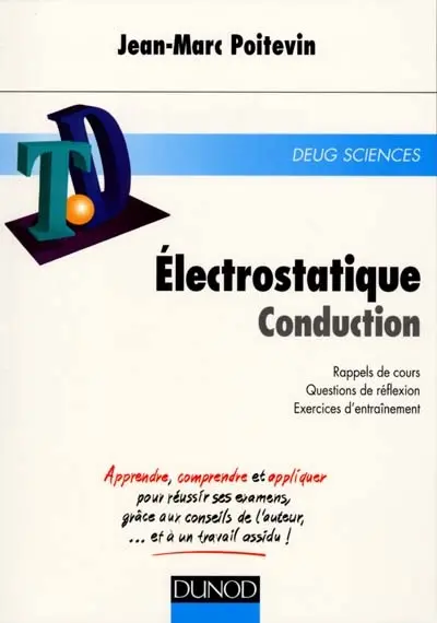 Electrostatique, conduction : rappels de cours, questions de réflexion, exercices d'entraînement : DEUG sciences